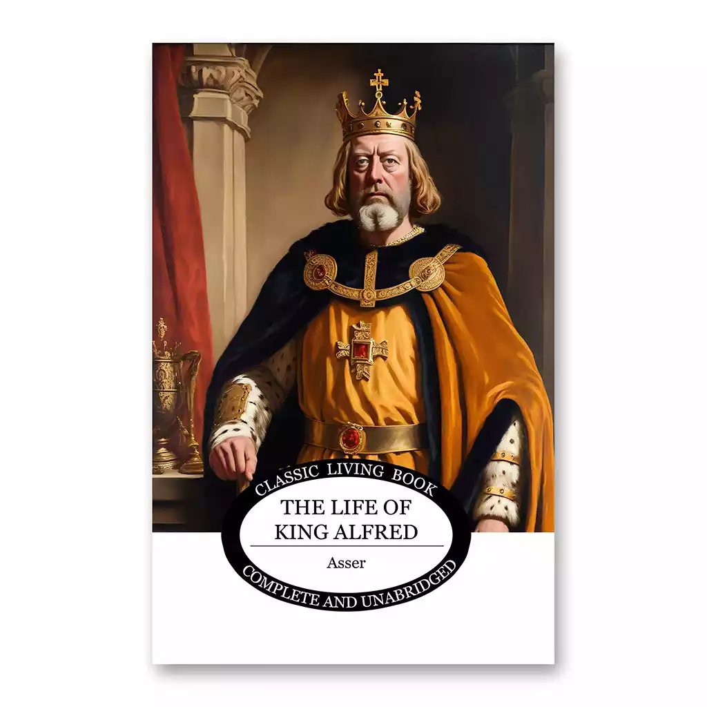 The Life of King Alfred - Living Book Press